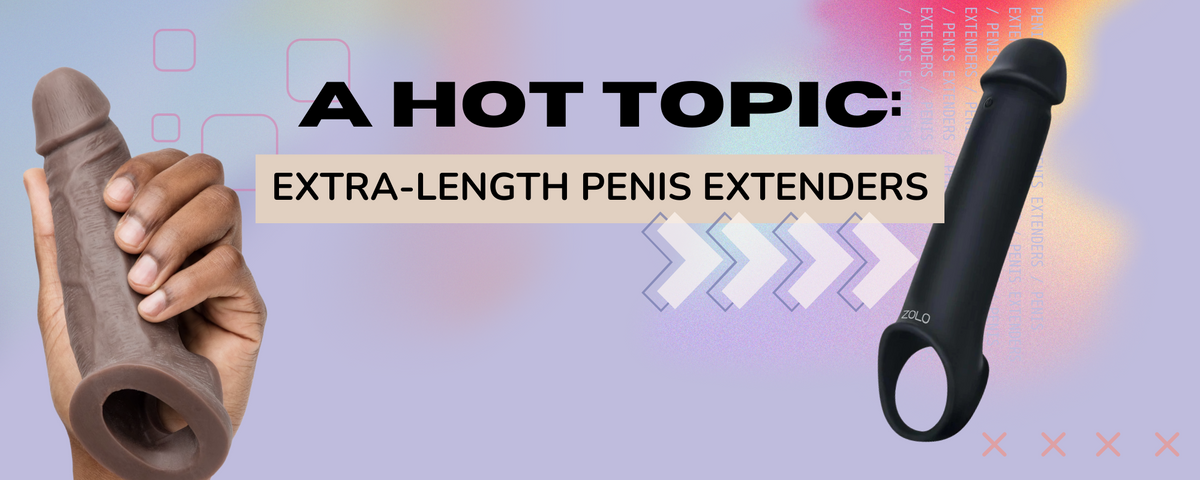 Why Extra-Length Penis Extenders Are Growing in Popularity